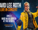 David Lee Roth @ Rose Music Center at The Heights!